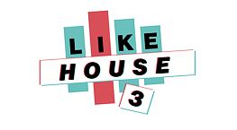 LIKE HOUSE 3